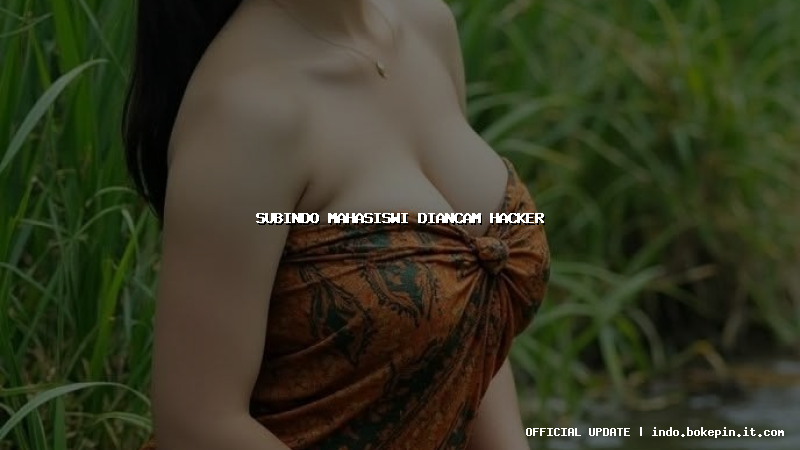 subindo mahasiswi diancam hacker