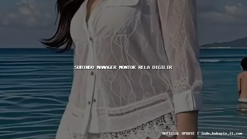 subindo manager montok rela digilir subindo manager montok rela digilir