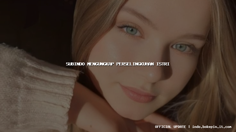 subindo mengungkap perselingkuhan istri