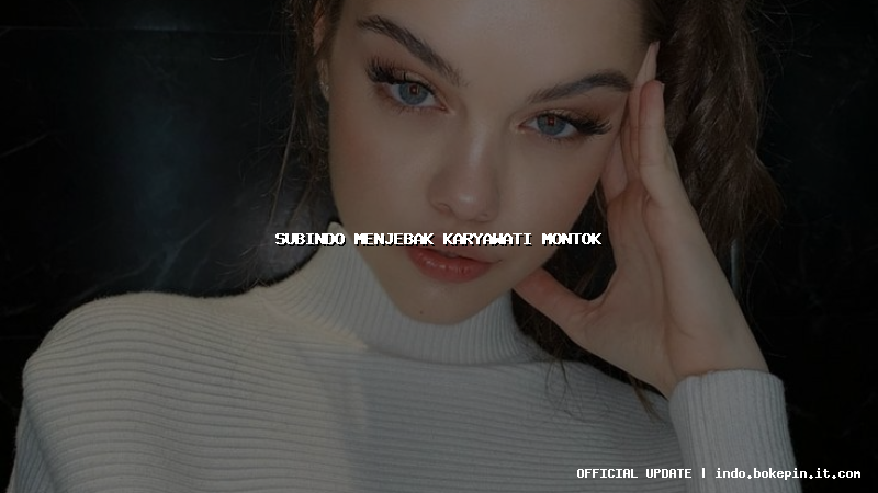 subindo menjebak karyawati montok