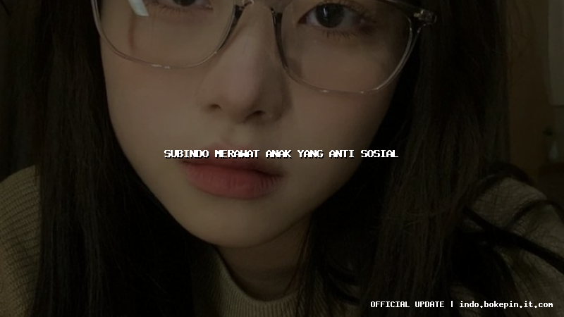 subindo merawat anak yang anti sosial