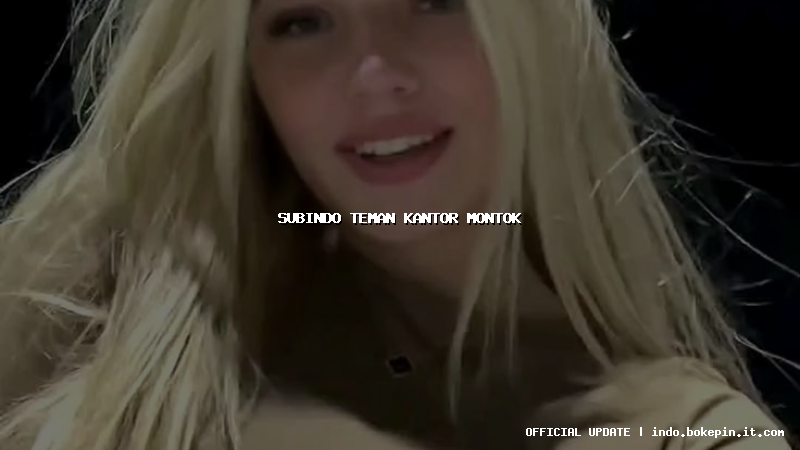 subindo teman kantor montok subindo teman kantor montok