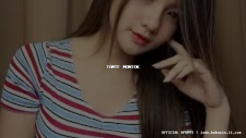 tante montok tante montok