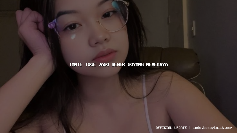 tante toge jago bener goyang memeknya tante toge jago bener goyang memeknya