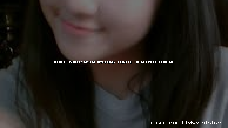 video bokep asia nyepong kontol berlumur coklat