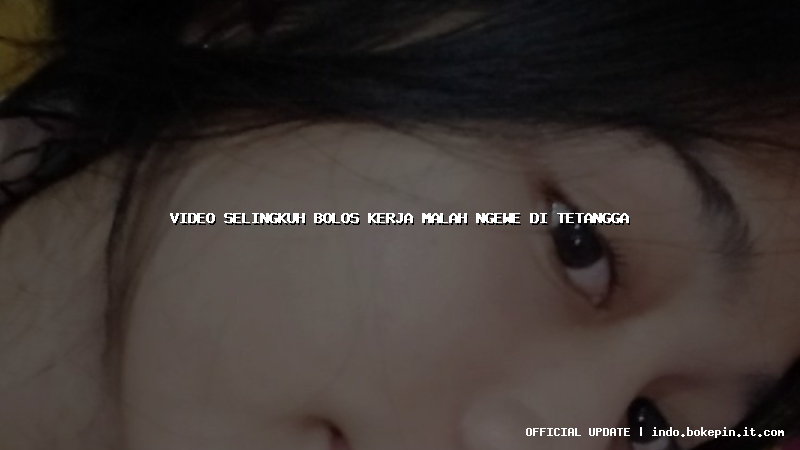 video selingkuh bolos kerja malah ngewe di tetangga video selingkuh bolos kerja malah ngewe di tetangga