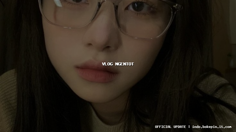vlog ngentot