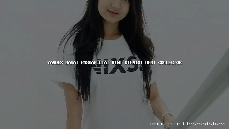 yandex barat pasrah liat bini dientot debt collector